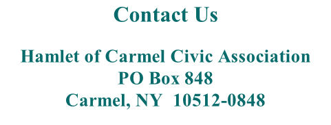 Contact Us  Hamlet of Carmel Civic Association PO Box 848 Carmel, NY  10512-0848